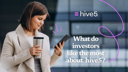 What do investors like the most about hive5?