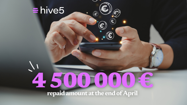 Hive5 monthly review: 4,5 M EUR repaid amount at the end of April