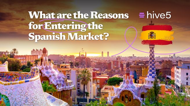 ¿Cuáles son las razones para entrar en el mercado español?