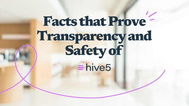Facts that Prove Transparency and Safety of Hive5