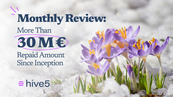 Hive5 Monthly Review: More Than 30 M Eur Repaid Amount Since Inception