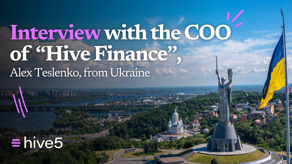 Interview with the COO of “Hive Finance”, Alex Teslenko, from Ukraine