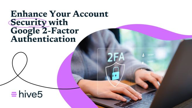 Enhance Your Account Security with Google 2-Factor Authentication
